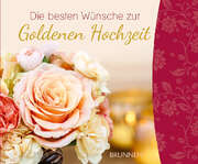 Irmtraud Fröse-Schreer - Die besten Wünsche zur Goldenen Hochzeit Die besten Wünsche zur Goldenen Hochzeit