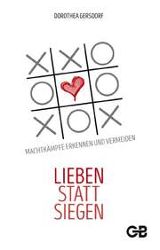 Dorothea Gersdorf - Lieben statt siegen Lieben statt siegen