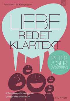 Peter Scazzero - Francine Smalley - Geri Scazzero - Liebe redet Klartext Liebe redet Klartext