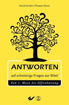 Norman Geisler - Andreas Albracht - Thomas Howe - Norman L. Geisler - Antworten auf schwierige Fragen zur Bibel Antworten auf schwierige Fragen zur Bibel