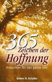 Robert H. Schuller - 365 Zeichen der Hoffnung 365 Zeichen der Hoffnung